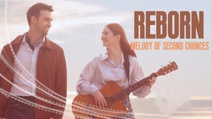Reborn Melody of Second Chances Full Movie
