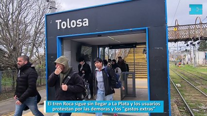 El tren Roca sigue sin llegar a La Plata y los usuarios protestan por las demoras y los "gastos extras"