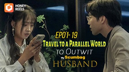 Travel To A Parallel World To Outwit My Scumbag Husband. Minidrama Cdrama