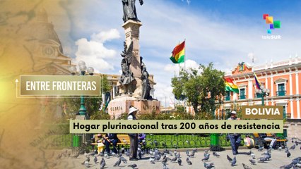 Bolivia hogar plurinacional tras 200 años de resistencia Entre Fronteras
