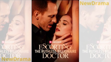 Escorting the Ruthless Billionaire Doctor (2025) | Reelshort