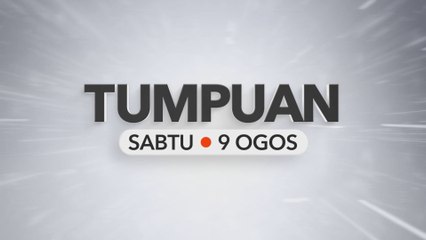 Tumpuan Sabtu – 9 Ogos 2025