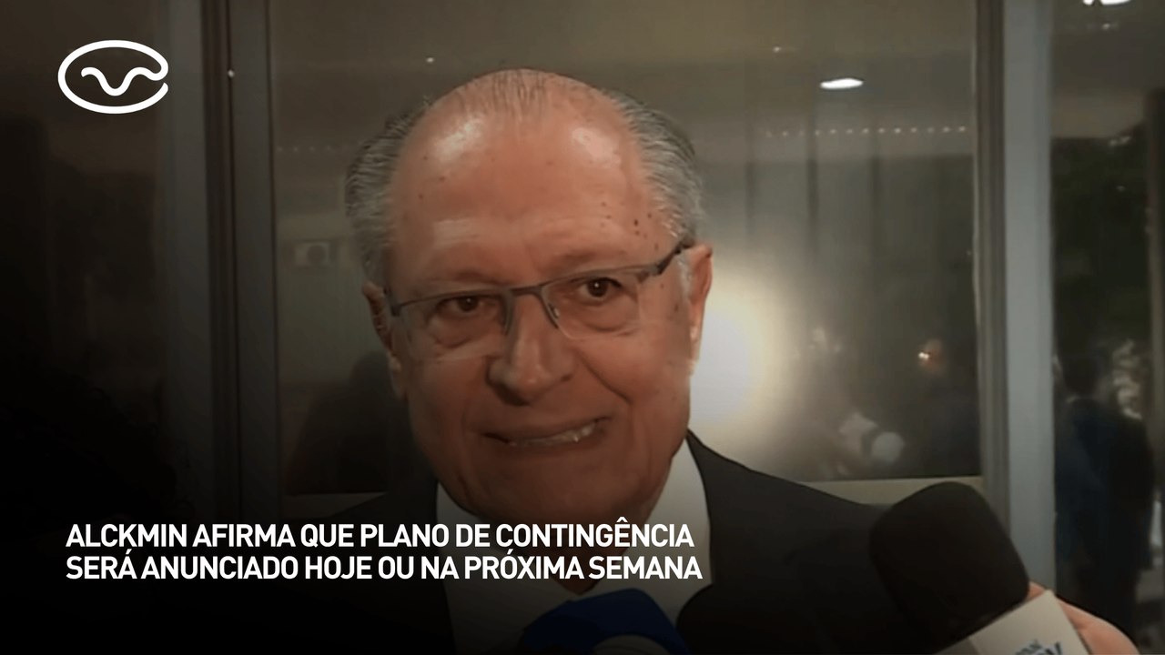 Alckmin afirma que plano de contingência será anunciado hoje ou na próxima semana