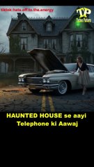 The sound of a Telephone bell came from the Haunted House