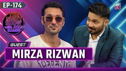 The Night Show with Ayaz Samoo | Mirza Rizwan | Uncensored | EP 174 | 19 July 2025 | ARY Zindagi