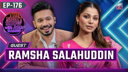 The Night Show with Ayaz Samoo | Ramsha Salahuddin | Uncensored | EP 176 | 8th August 2025 | ARY Zindagi
