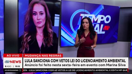 Lula sanciona com vetos a Lei de Licenciamento Ambiental | TEMPO REAL