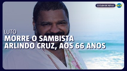Morre Arlindo Cruz, ícone do samba, aos 66 anos