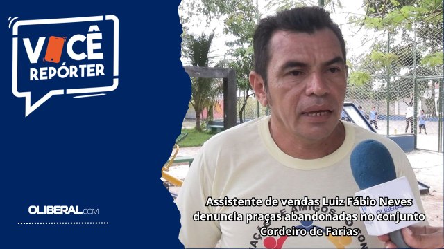 Assistente de vendas Luiz Fábio Neves denuncia praças abandonadas no conjunto Cordeiro de Farias