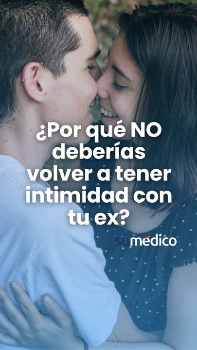 ¿Por qué NO deberías tener intimidad con tu ex?
