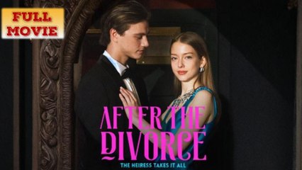 After The Divorce, The Heiress Takes It All