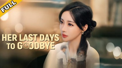 Her Last Days To Goodbye