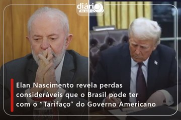 Elan Nascimento revela perdas consideráveis que o Brasil pode ter com o “Tarifaço” do Governo Americano