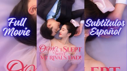 OMG, I SLEPT WITH MY RIVAL´S DAD - DORMI CON EL PADRE DE MI RIVAL - LA ROSA BLANCA DEL DESTINO [SUB ESPAÑOL]
