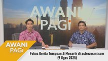 AWANI Pagi: Berita tumpuan & menarik di astroawani.com [9 Ogos 2025]