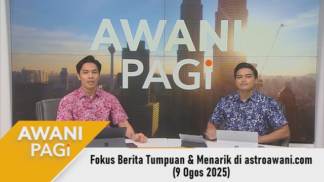 AWANI Pagi: Berita tumpuan & menarik di astroawani.com [9 Ogos 2025]