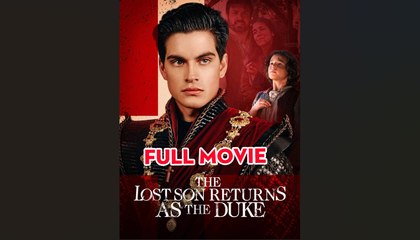 The Lost Son Returns As The Duke