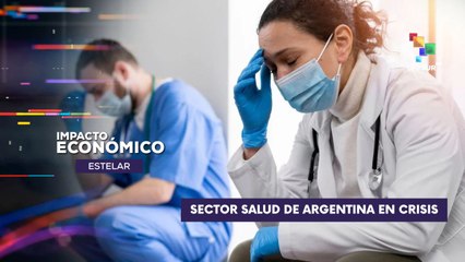 Política de recortes del presidente argentino Javier Milei puso al sector salud en estado crítico IMPACTO ECONÓMICO ESTELAR