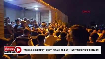 Taşkınlık çıkarıp, 1 kişiyi bıçakladılar; linçten ekipler kurtardı