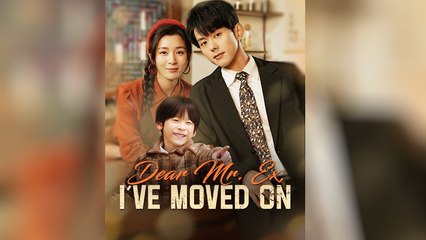 Dear Mr. Ex I've Moved On - Full Movie