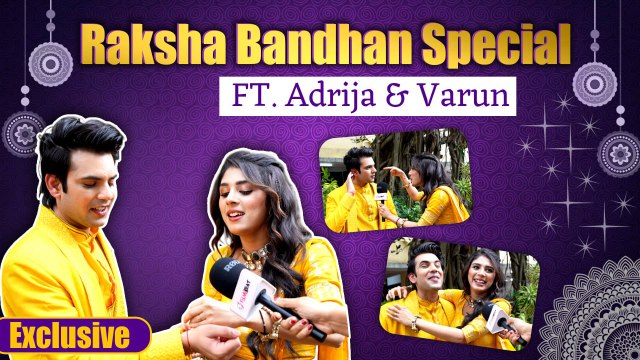 Rakshabandhan: Anupama की Adrija Roy, Varun ने बताया Reel से Real Life भाई- बहन बनने तक का सफर