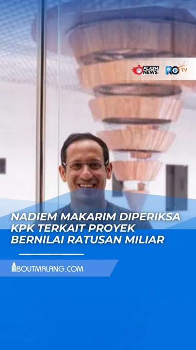 NADIEM MAKARIM DIPERIKSA KPK TERKAIT PROYEK BERNILAI RATUSAN MILIAR