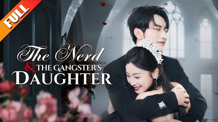 The Nerd and the Gangster's Daughter 🎬 Full Movie with English Subtitles