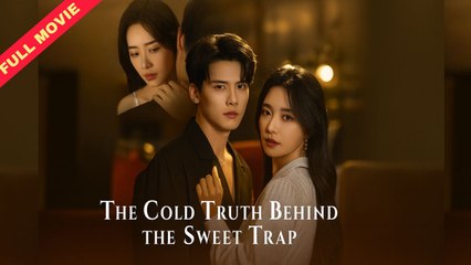 The Cold Truth Behind The Sweet Trap (2025) - FULL [Eng Sub]