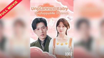 Unplanned Baby, Unstoppable Drama