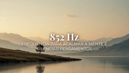 852 Hz | Frequência para Acalmar a Mente e Silenciar Pensamentos