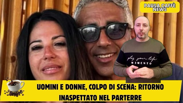 Uomini e Donne, colpo di scena ritorno inaspettato nel parterre