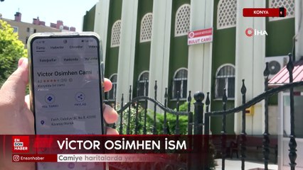 Konya'da camiye haritalarda yer ismi olarak Victor Osimhen'in ismini verdiler