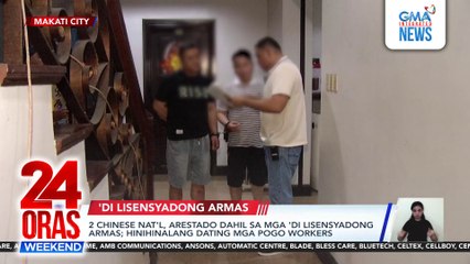 2 Chinese national, arestado dahil sa mga 'di lisensyadong armas; hinihinalang dating mga POGO worker o espiya | 24 Oras Weekend