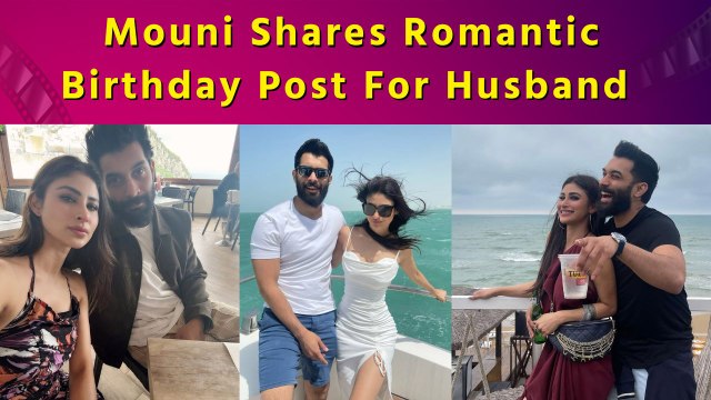 Mouni Roy pens romantic birthday note for hubby Suraj Nambiar