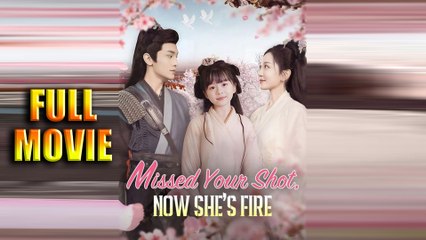 Missed Your Shot Now Shes Fire Full Movie