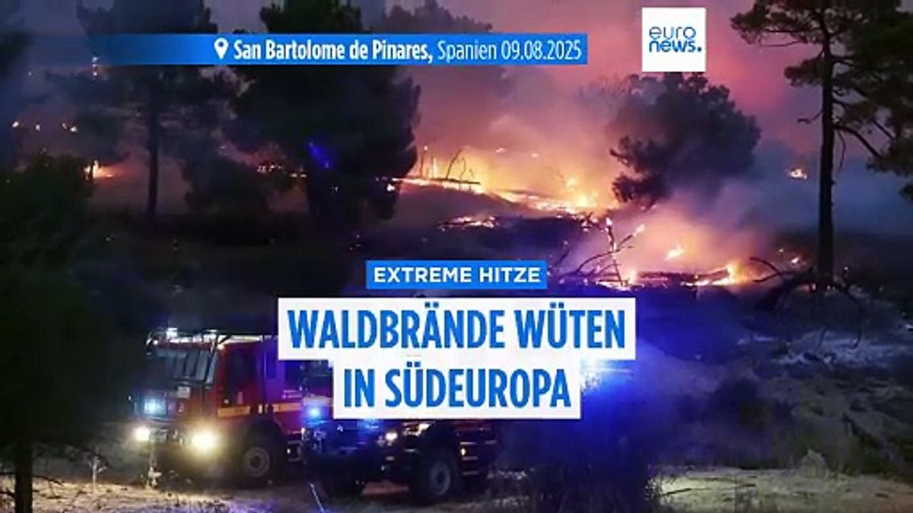 Waldbrände wüten in Südeuropa: 'Jeder einzelne Todesfall durch extreme Hitze ist vermeidbar'