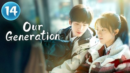 Ep.14 Our Generation Engsub