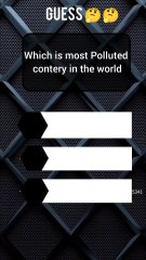 Discover the Most Polluted Country in the World 🌍