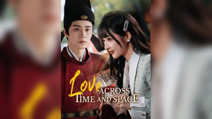 Love Across Time And Space (2025) - FULL [Eng Sub]