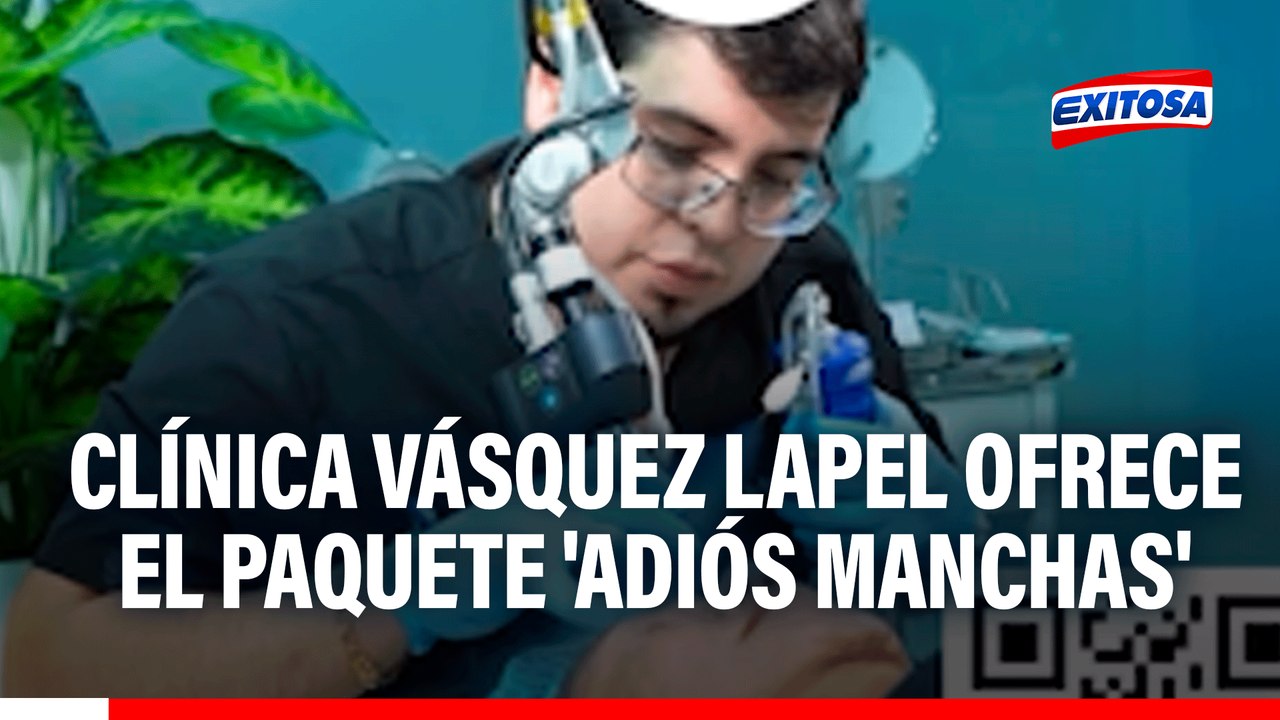 Clímica Vásquez Lapel ofrece el paquete 'Adiós Manchas' para todos los Exitosos de Exitosa