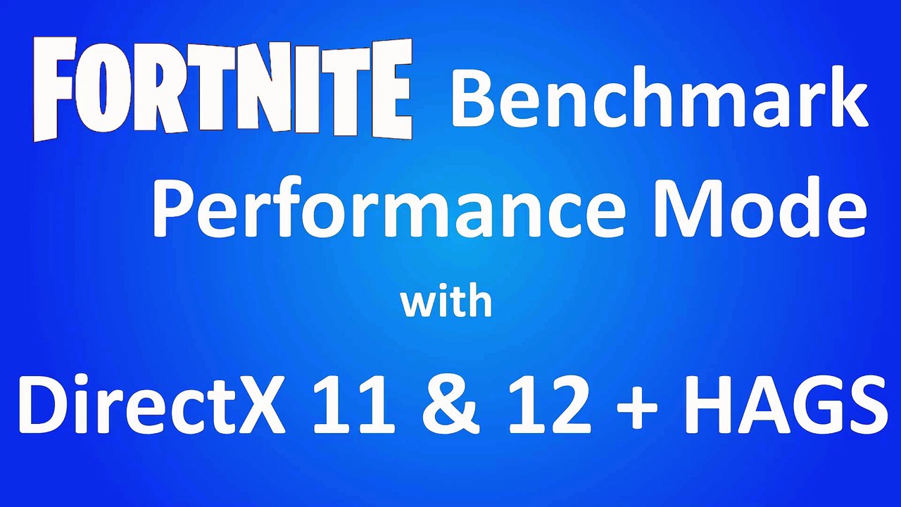 Fornite Benchmark: New Performance Mode DirectX 11 & 12 + HAGS