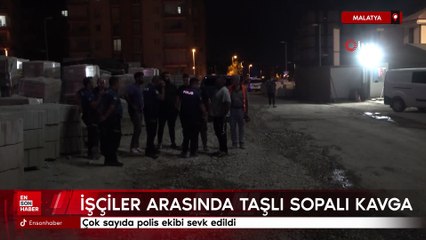 Malatya'da şantiye işçileri arasında taşlı sopalı kavga