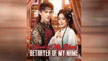 Blood Of My Blood, Betrayer Of My Name Chinese Drama