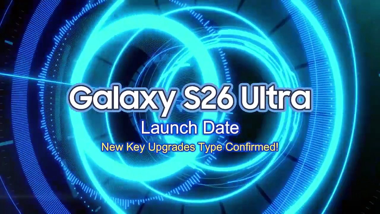 Samsung Galaxy S26 Ultra ⚡ Launch Date + New Key Upgrade Type Confirmed!🚀