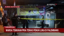 Pria di Palembang Ditemukan Tewas Penuh Luka di Tubuhnya | BORGOL