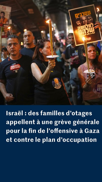 Les familles d’otages détenus à Gaza appellent à une grève générale