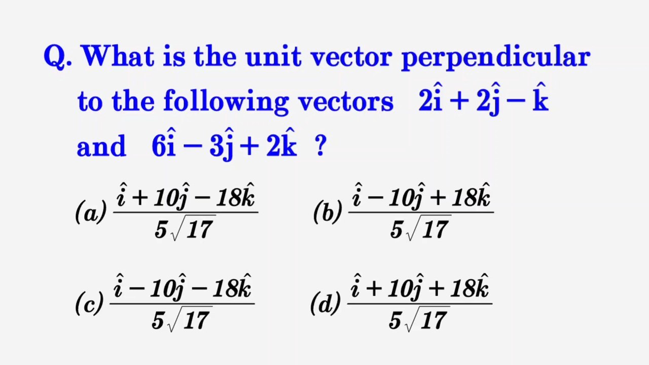 What is the unit vector perpendicular to the following vectors 2i+2j-k and 6i-3j+2k ?