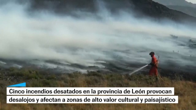 Cinco incendios activos en la provincia de León provocan desalojos y afectan a zonas de alto valor cultural