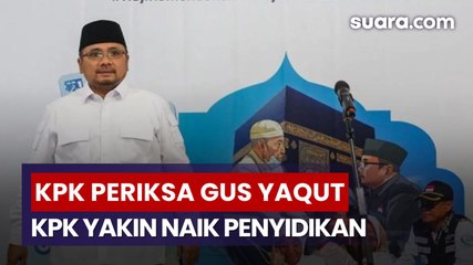 Usai Periksa Gus Yaqut, KPK Yakin Kasus Dugaan Korupsi Kuota Haji Naik Penyidikan Bulan Ini