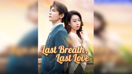 Last Breath, Last Love Full Episode (ENG SUB)